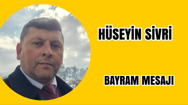 Esenli Köyü Dernek Başkanı Hüseyin Sivri Bayram Mesajı