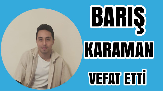 Barış Karaman Vefat Etti