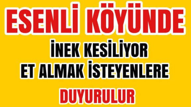 Esenli Köyünde İnek Kesilecek Et Alacaklara Duyuru