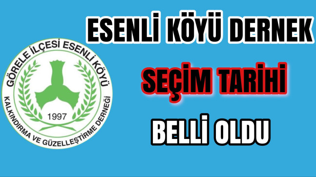 Esenli Köyü Dernek Seçim Tarihi Belli Oldu