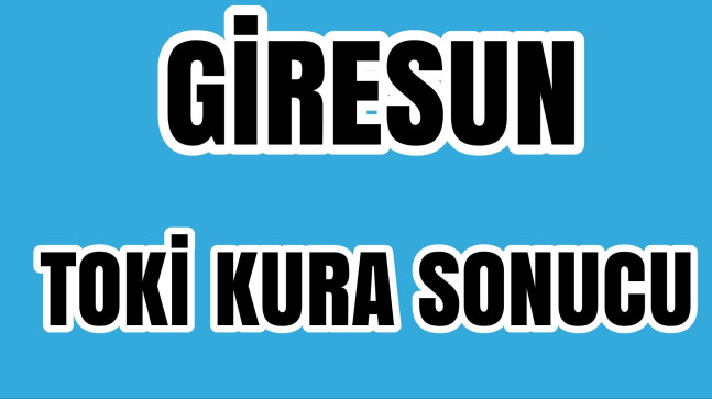Giresun TOKi KURA SONUCUNU ÖĞREN