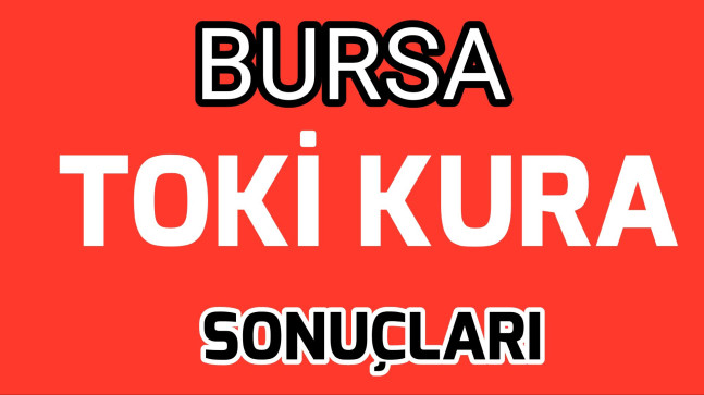Bursa Toki Kura Sonuçları