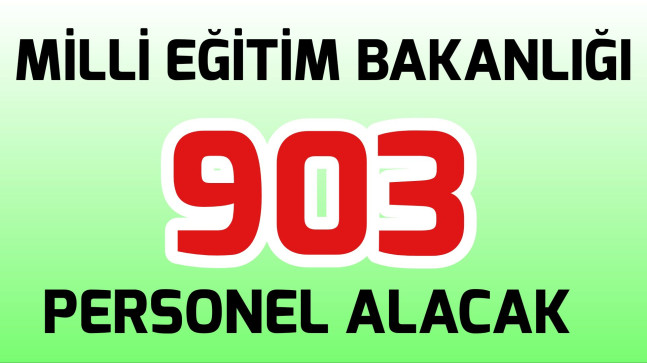 Milli Eğitim Bakanlığı 903 Personel Alacak