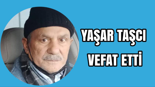 Yaşar Taşcı Vefat Etti
