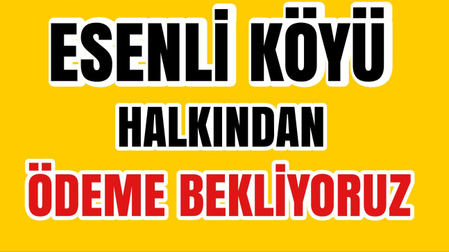 Esenli Köyü Halkından Salma ( Salgun) Ödemesi Bekleniyor