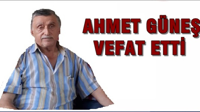 Ahmet Güneş Vefat Etti (Beşirli Köyü)