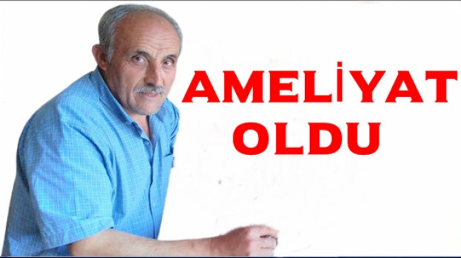Ameliyat Oldu