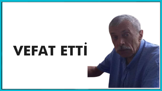 Fahri Yiğit Vefat Etti ( Şenlik Köyü)