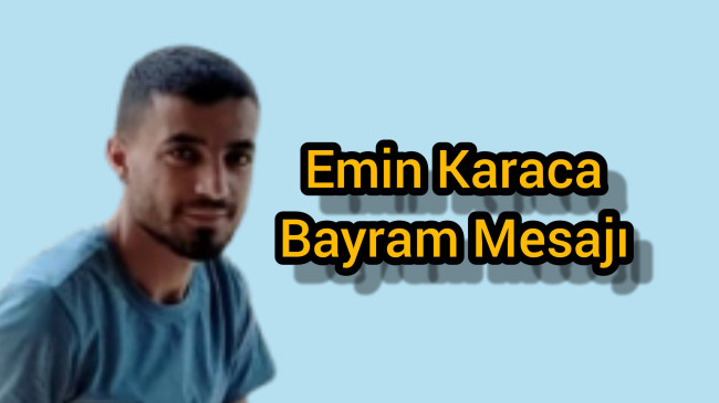 Emin Karaca Bayram Mesajı