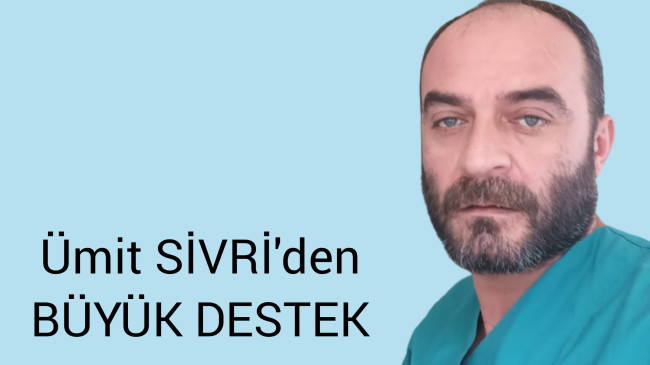 Ümit Sivriden Büyük Destek