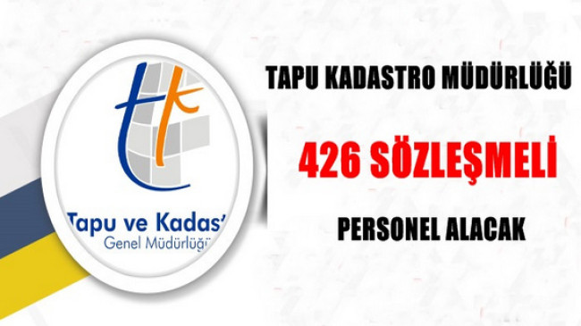 Tapu Kadastro Müdürlüğü 426 Sözleşmeli Memur Alacak