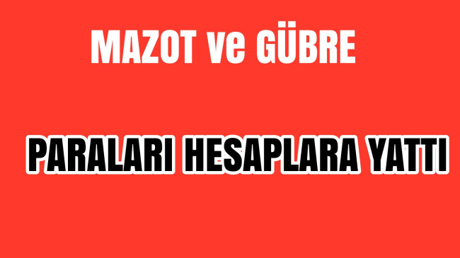 Mazot ve Gübre Paraları Hesaplara Yattı