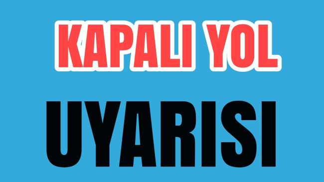 Esenli Köyünde Kapalı Yol Uyarısı Duvar Çalışması Var