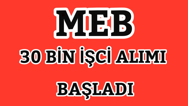 MEB 30 Bin İşci Alımı Başladı