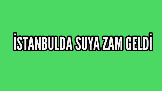 İstanbulda Suya Zam Yapıldı