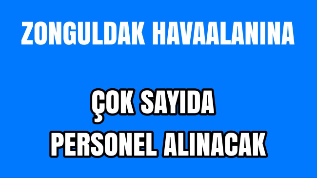 Zonguldak Havaalanına Çok Sayıda Personel Alınacak