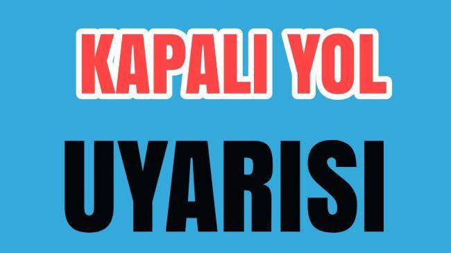 Esenli Köyünde Kapalı Yol Uyarısı