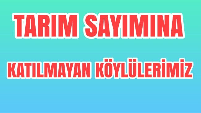 Önemli Tarım Anketi Yaptırmayan Köylülerimiz