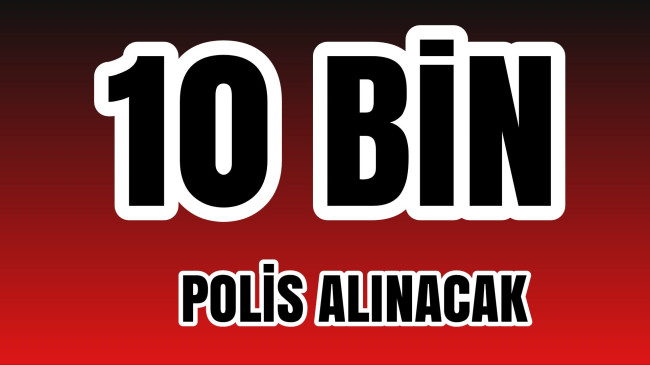 10 Bin Polis Alınacak
