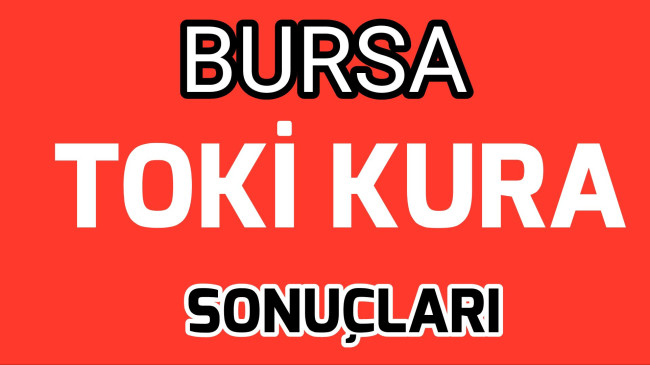 Bursa Toki Kura Sonuçları