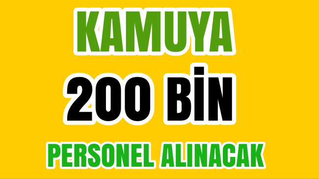 Kamuya 200 Bin Personel Alınacak