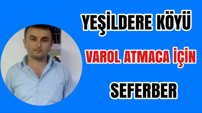 Yeşildere Köyü Varol Atmaca İçin Seferber Yardım Kampanyası