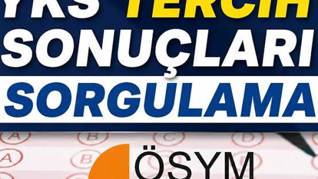 YKS Tercih Sonuçları Açıklandı