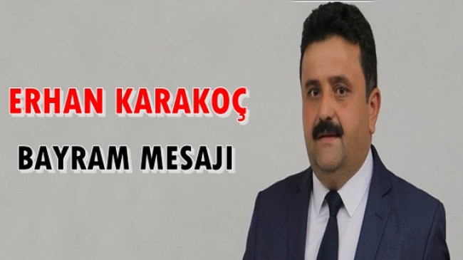 Erhan Karakoç Bayram Mesajı