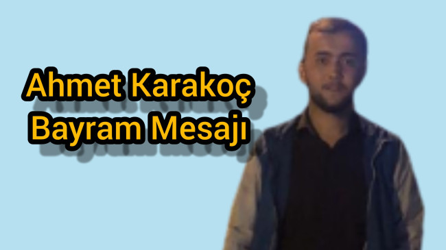 Ahmet Karakoç Bayram Mesajı