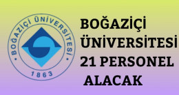 Boğaziçi Üniversitesi 21 Personel Alacak