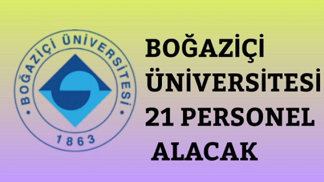 Boğaziçi Üniversitesi 21 Personel Alacak