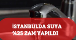 İstanbulda Suya %25 Zam Yapıldı