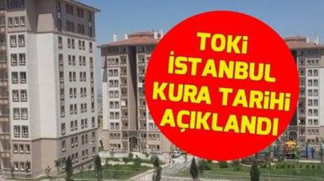 İstanbul Toki Kura Çekim Tarihleri Belli Oldu