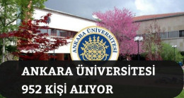 Ankara Üniversitesi 952 Kişi Alıyor.