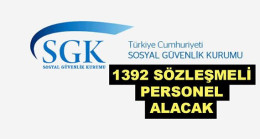 SGK’ya 1392 Personel Alınacak