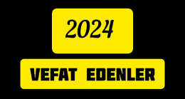 2024 Yılında Vefat Edenler